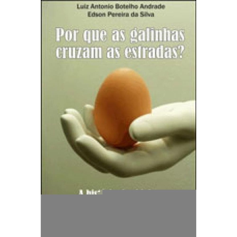Por Que As Galinhas Cruzam As Estradas?