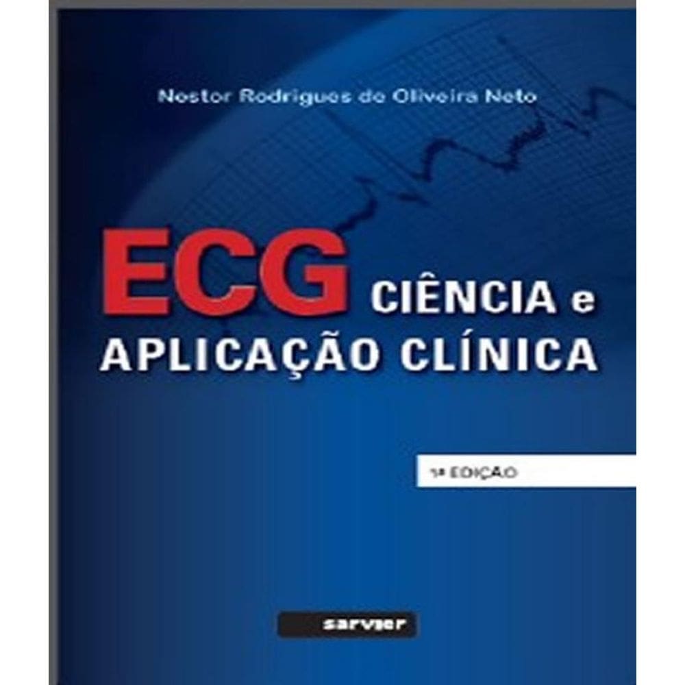Livro Ecg - Ciencia E Aplicacao Clinica