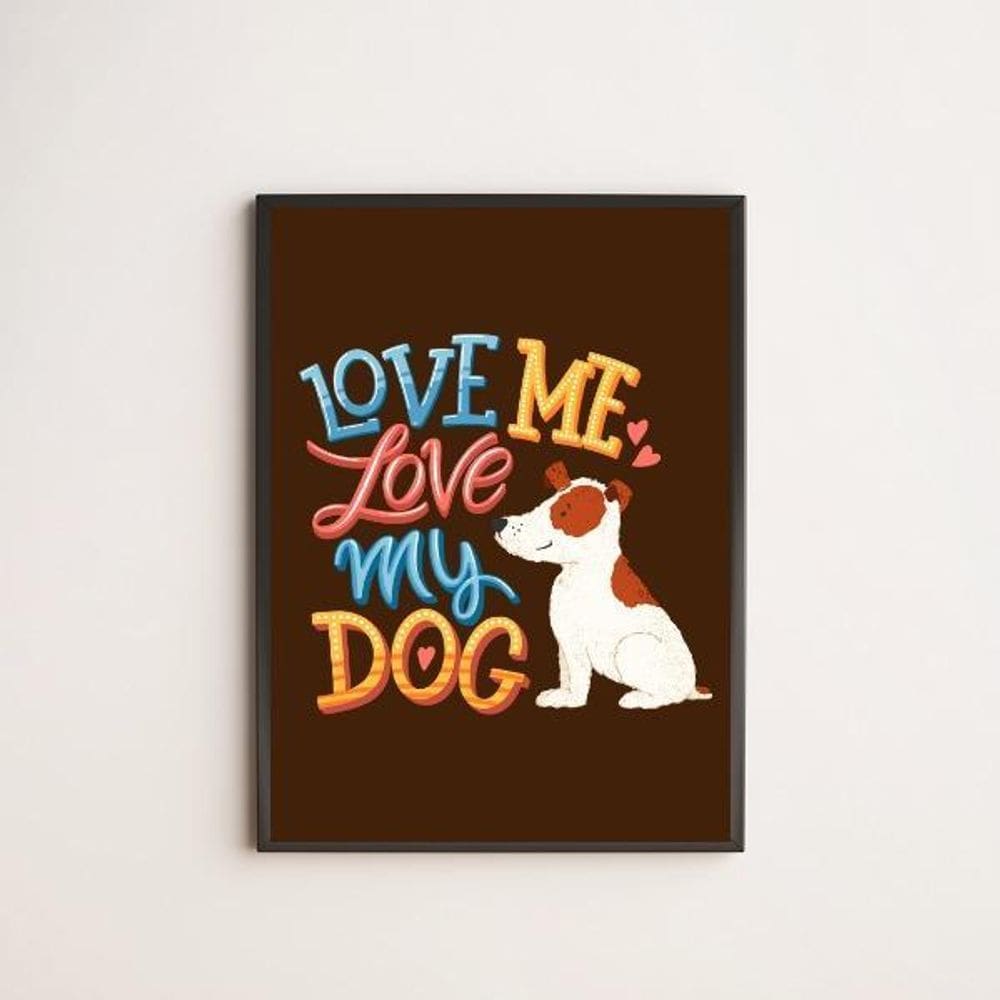Quadro Love Me Love My Dog 33X24Cm - Com Vidro