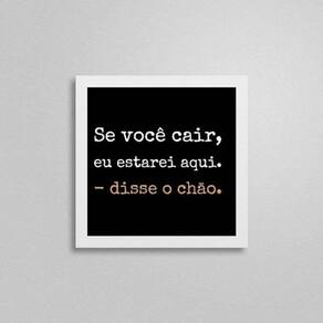 Quadro Frase Chão Se Você Cair Estarei Aqui 20X20Cm