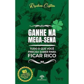 Ganhe na Mega-sena ? Tudo o que você precisa saber para ficar rico