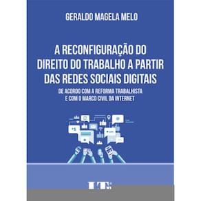 Reconfiguraçao Do Direito Do Trabalho A Partir Das Redes Sociais Digitais, A
