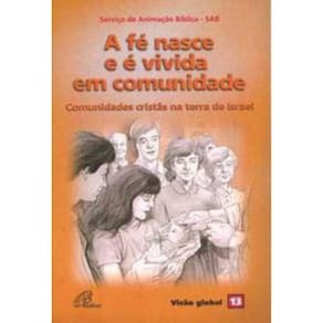 a Fé Nasce e é Vivida Em Comunidade - Comunidades Cristãs Na Terra De Israel - Visão Global 13