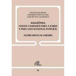 Amazônia - Novos Caminhos Para a Igreja e Para Uma Ecologia Integral -Doc 52 - Instrumentum Laboris