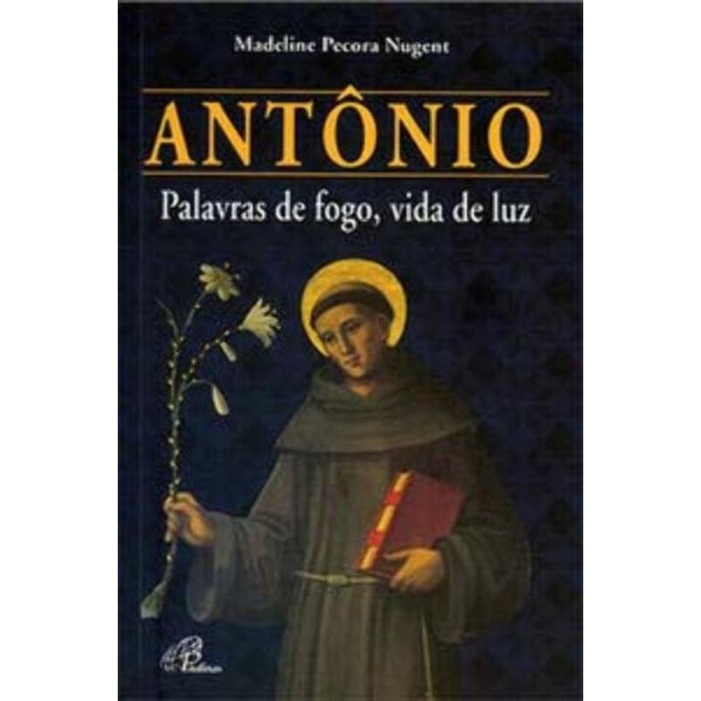 Antônio - Palavras De Fogo, Vida De Luz