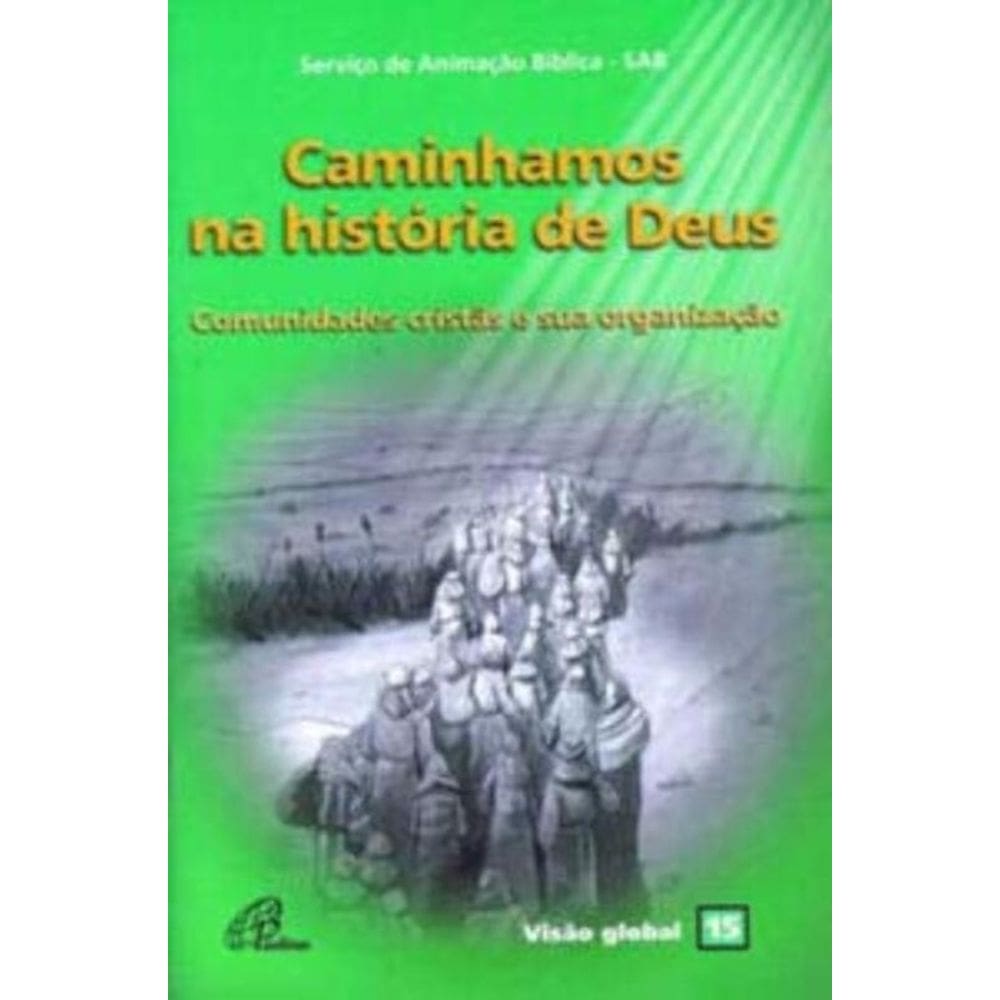 Caminhamos Na História De Deus - Comunidades Cristãs e Sua Organização - Visão Global 15