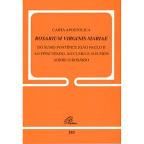 Carta Apostólica Rosarium Virginis Mariae - 183 - Do Sumo Pontífice Ao Episcopado, Ao Clero e Aos Fi