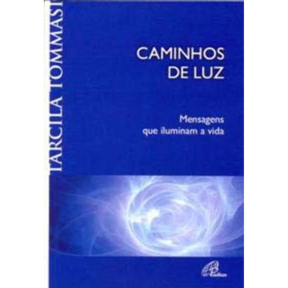 Caminhos De Luz - Mensagens Que Iluminam a Vida