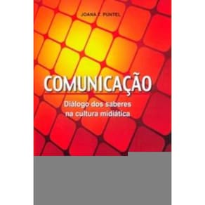 Comunicação - Diálogo Dos Saberes Na Cultura Midiática