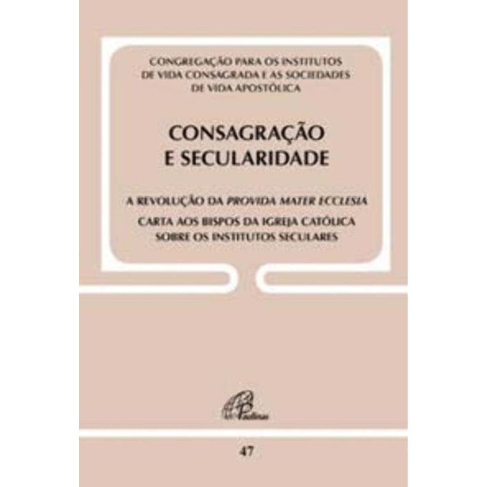 Consagração e Secularidade: a Revolução Da Provida Mater Ecclesia - Doc 47 - Carta Aos Bispos Da Igr