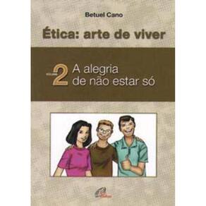 Ética: Arte De Viver - Vol. Ii - a Alegria De Não Estar Só