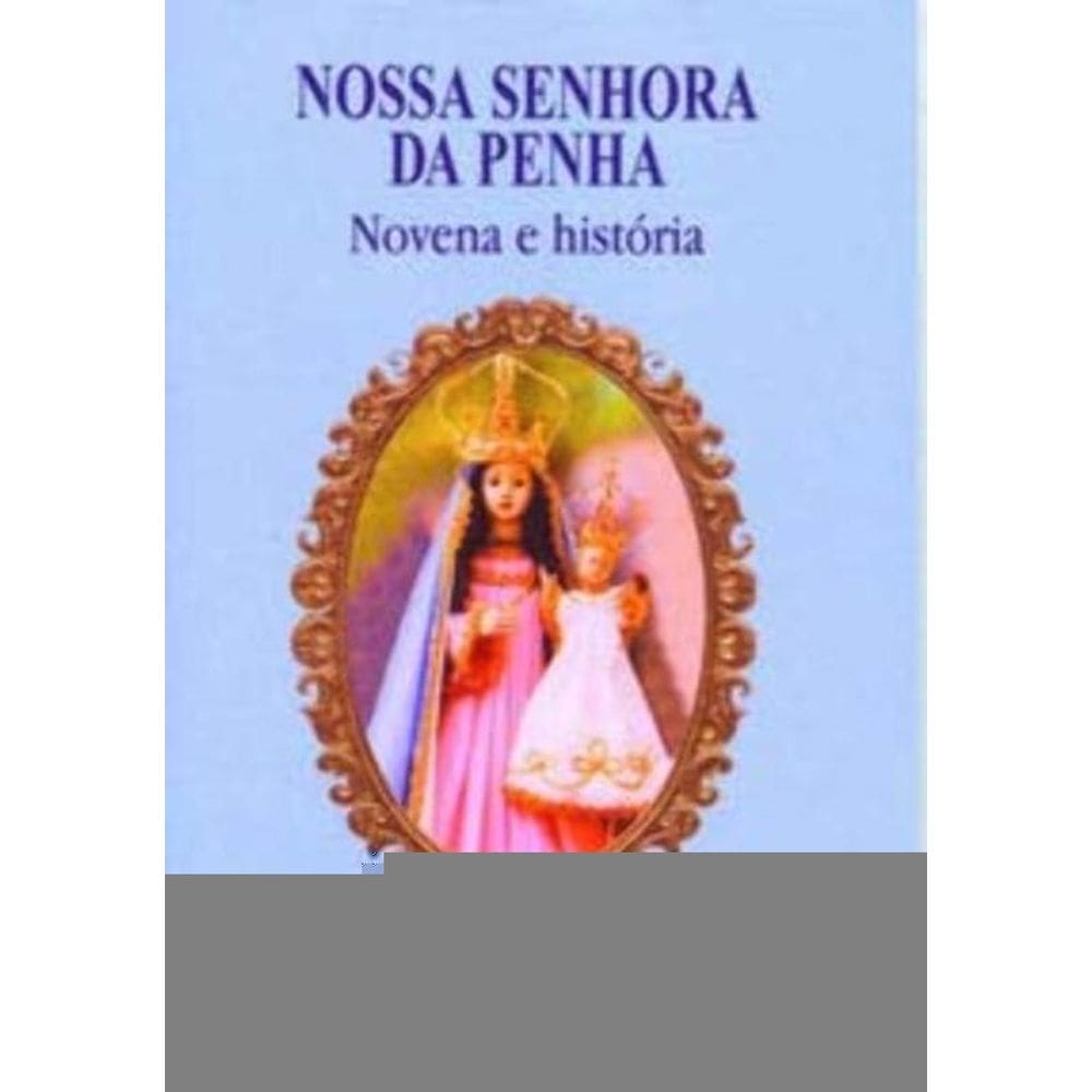 Nossa Senhora Da Penha: Novena e História