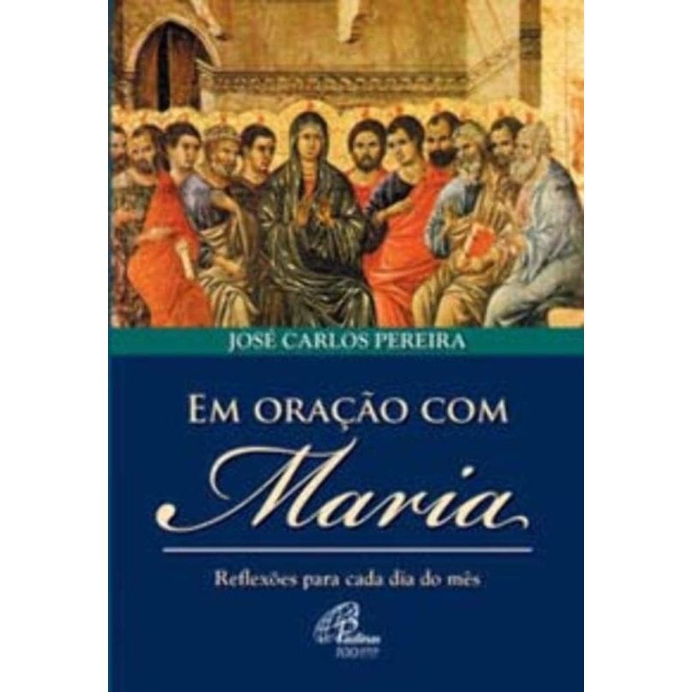 Em Oração Com Maria - Reflexões Para Cada Dia Do Mês