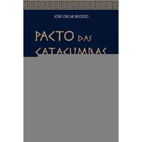 Pacto Das Catacumbas - Por Uma Igreja Servidora e Pobre