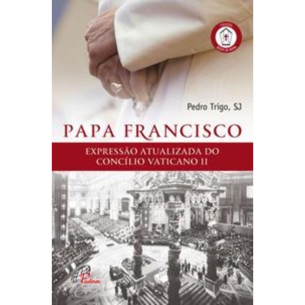Papa Francisco - Expressão Atualizada Do Concílio Vaticano Ii
