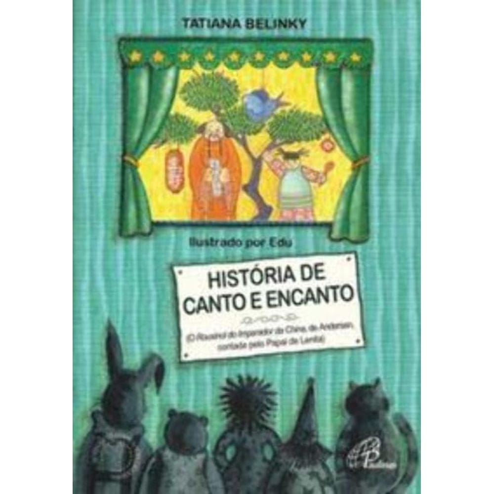 História De Canto e Encanto - o Rouxinol Do Imperador Da China, De Andersen, Contada Pelo Papai De L