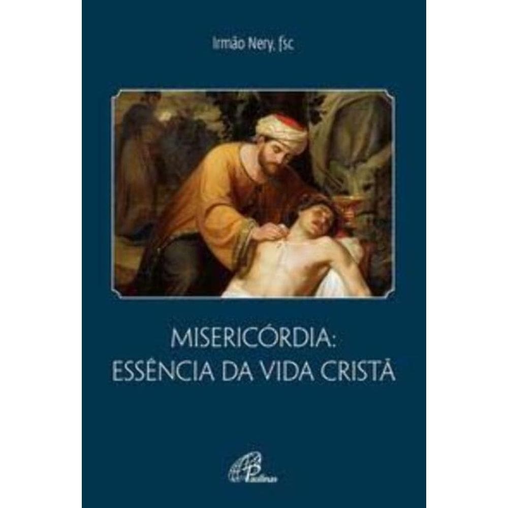 Misericórdia: Essência Da Vida Cristã