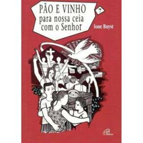 Pão e Vinho Para Nossa Ceia Com o Senhor - Vol. 7