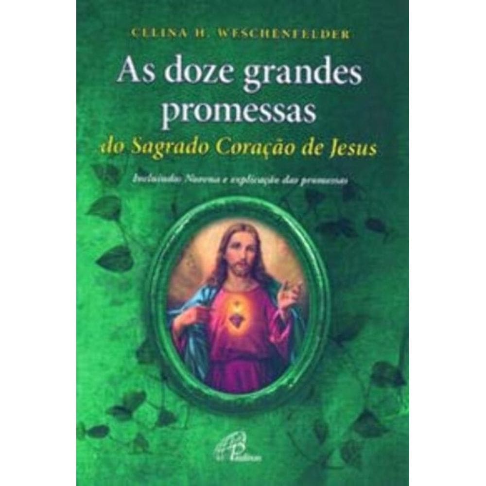 As Doze Grandes Promessas Do Sagrado Coração De Jesus