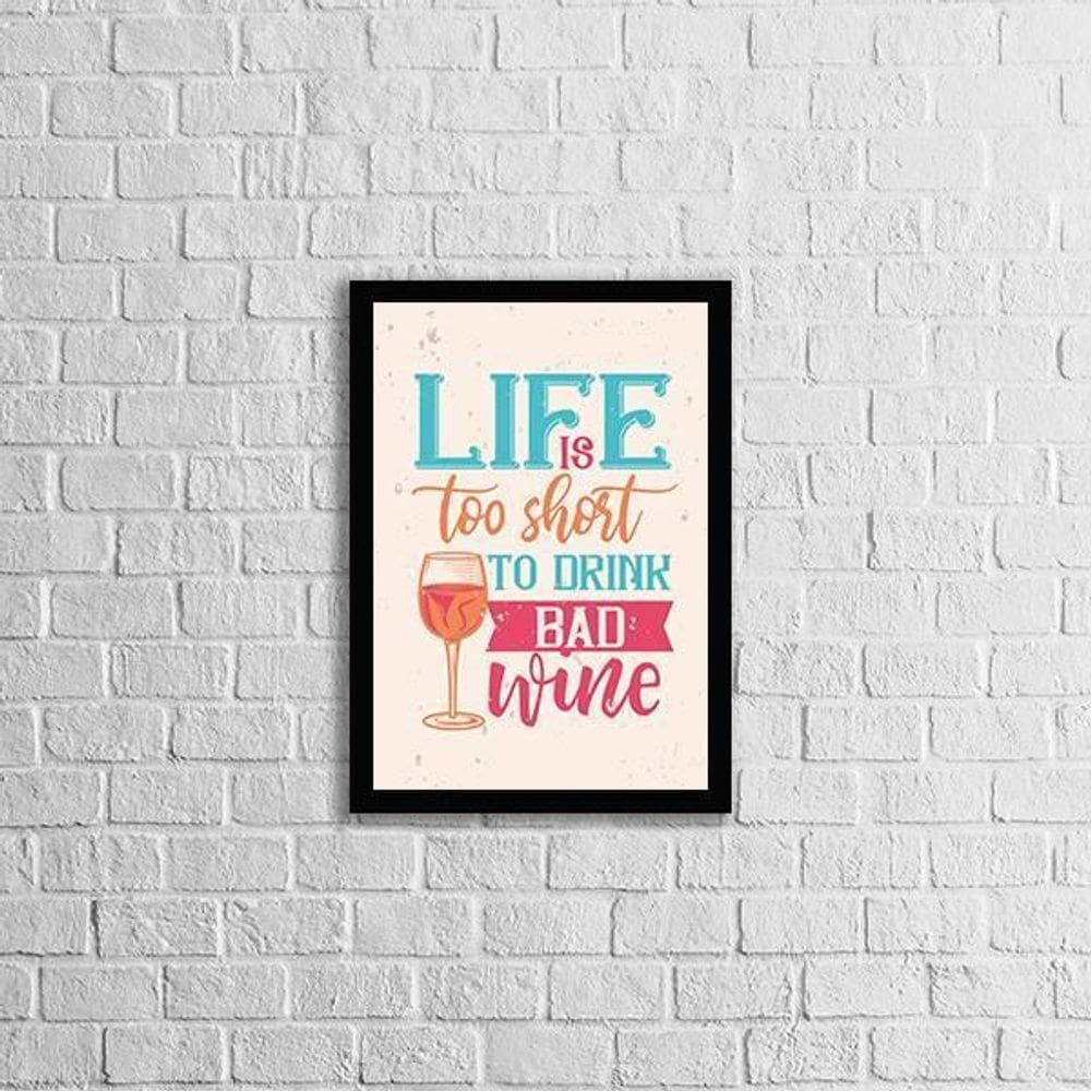 Quadro Life Is Too Short To Drink A Bad Wine 45X34 Preta