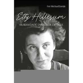 Etty Hillesum - Humanidade Enraizada Em Deus