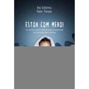 Estou Com Medo! - Os Contos Como Método Para a Superação Dos Temores Das Crianças