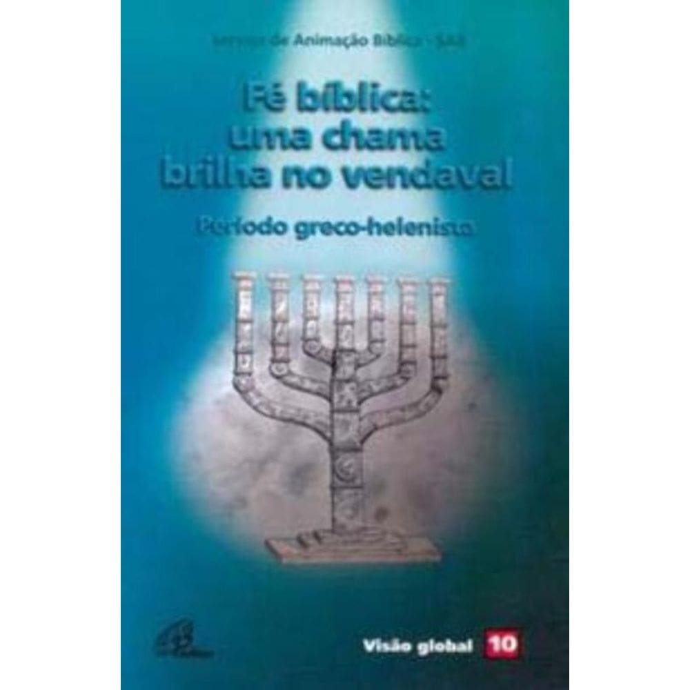 Fé Bíblica: Uma Chama Brilha No Vendaval - Período Greco-helenista - Visão Global 10