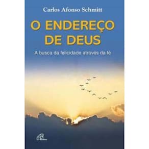 o Endereço De Deus - a Busca Da Felicidade Através Da Fé