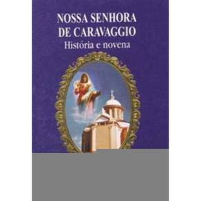 Nossa Senhora De Caravaggio - História e Novena