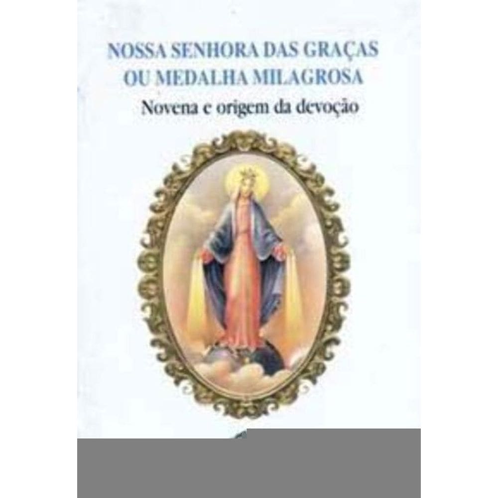 Nossa Senhora Das Graças Ou Medalha Milagrosa - Novena e Origem Da Devoção