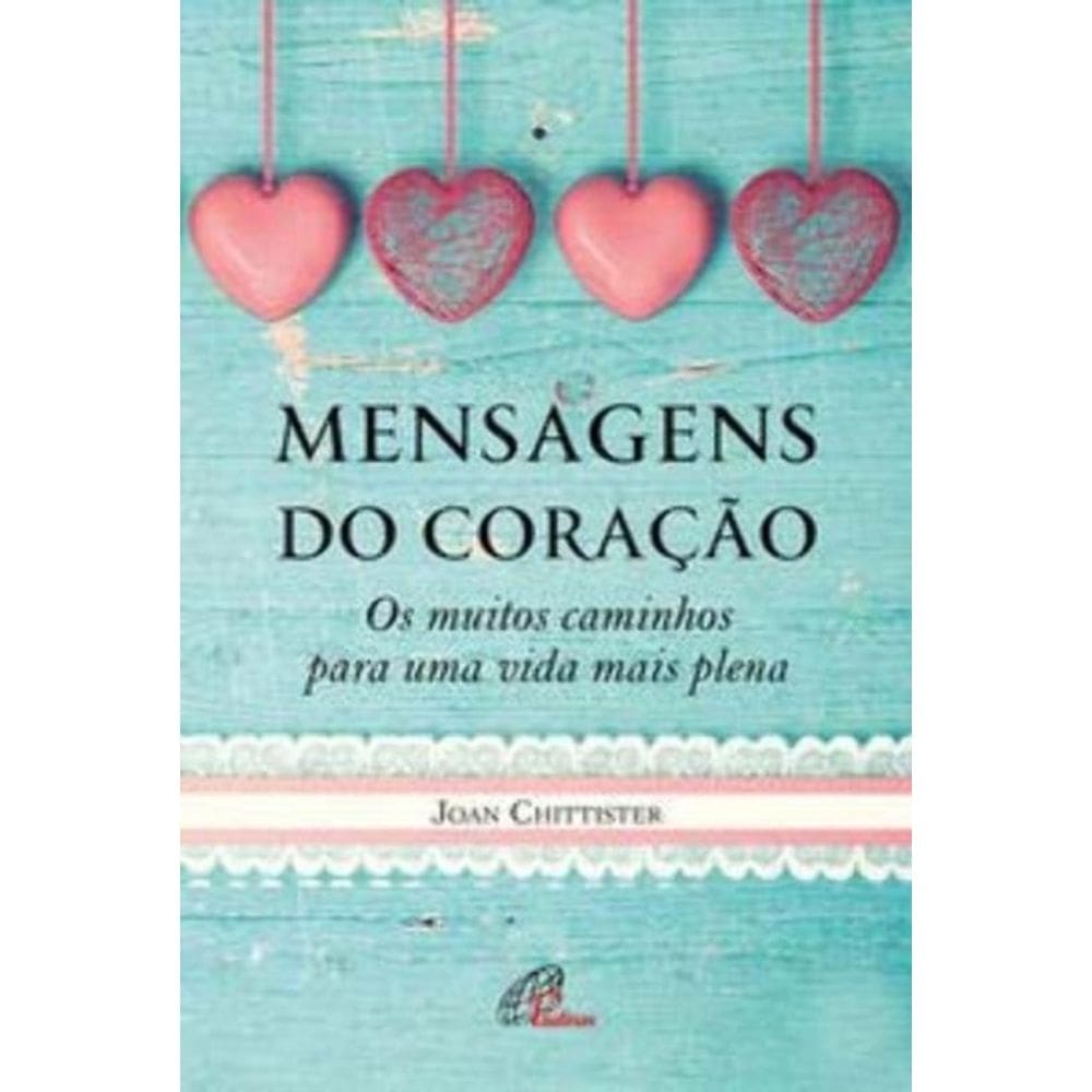 Mensagens Do Coração - Os Muitos Caminhos Para Uma Vida Mais Plena