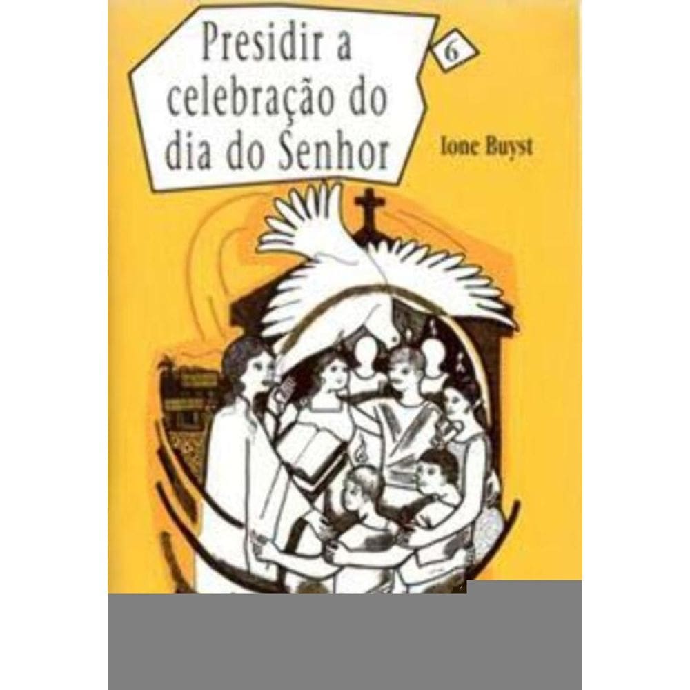 Presidir a Celebração Do Dia Do Senhor - Vol. 6