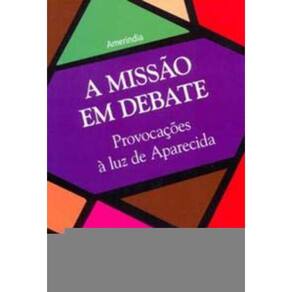 a Missão Em Debate - Provocações à Luz De Aparecida