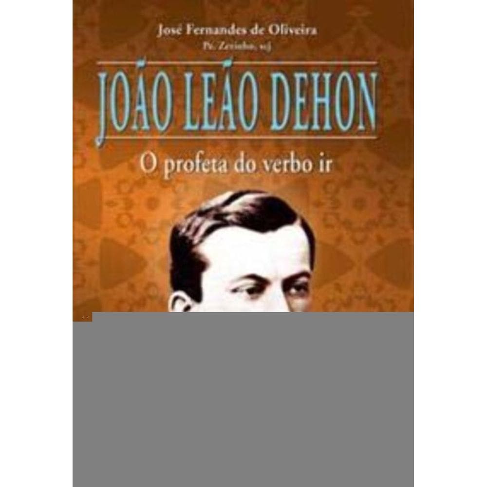 João Leão Dehon - o Profeta Do Verbo Ir