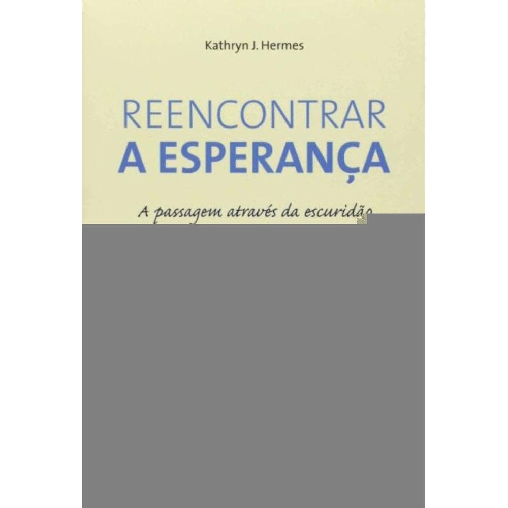 Reencontrar a Esperança - a Passagem Através Da Escuridão