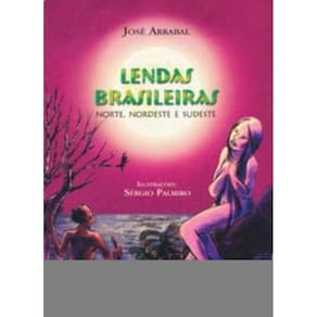 Lendas Brasileiras - Norte, Nordeste e Sudeste