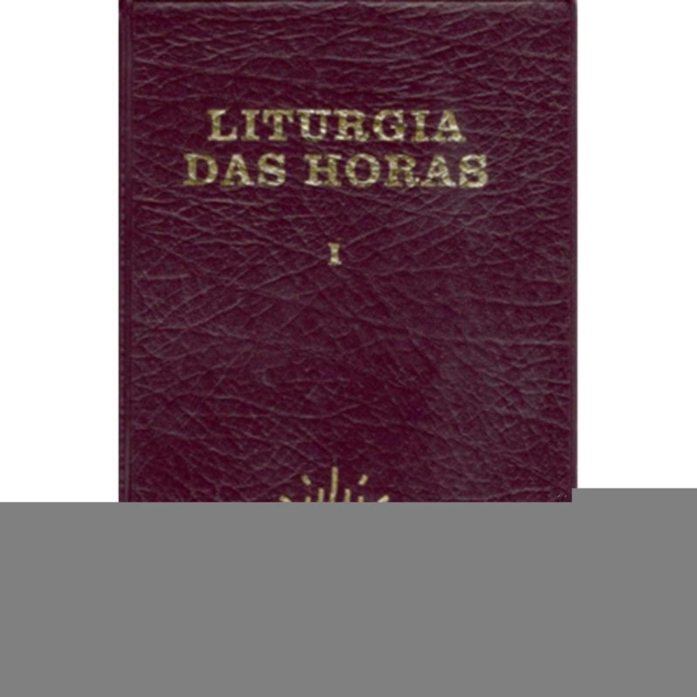 Liturgia das Horas - Vol. I / Advento e Natal