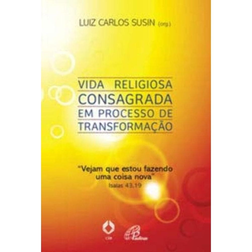 Vida Religiosa Consagrada Em Processo De Transformação - Vejam Que Estou Fazendo Uma Coisa Nova Isaí