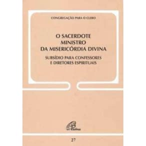 o Sacerdote Ministro Da Misericórdia Divina - Doc. 27 - Subsídio Para Confessores e Diretores Espiri