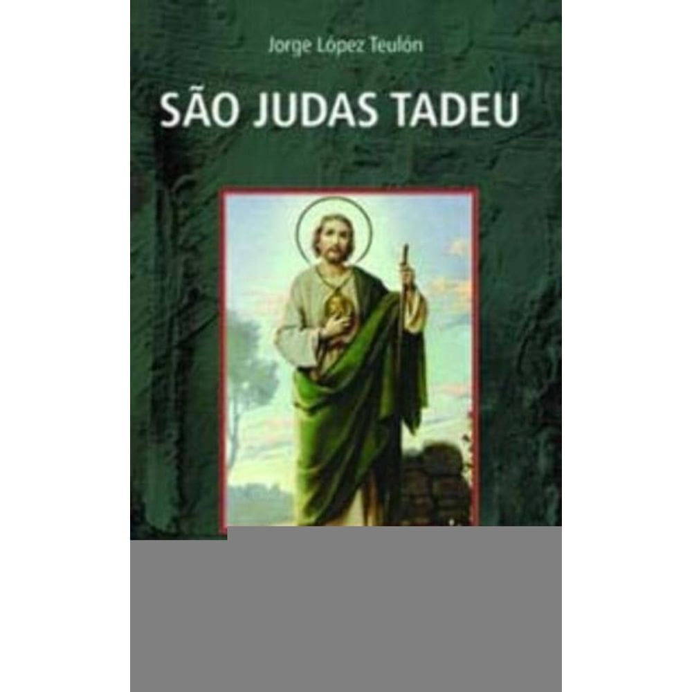 São Judas Tadeu - o Apóstolo Da Misericórdia De Cristo