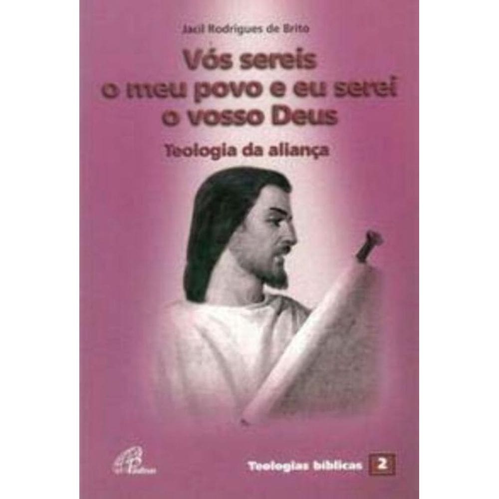 Vós Sereis o Meu Povo e Eu Serei o Vosso Deus - Teologia Da Aliança - Teologias Bíblicas 2