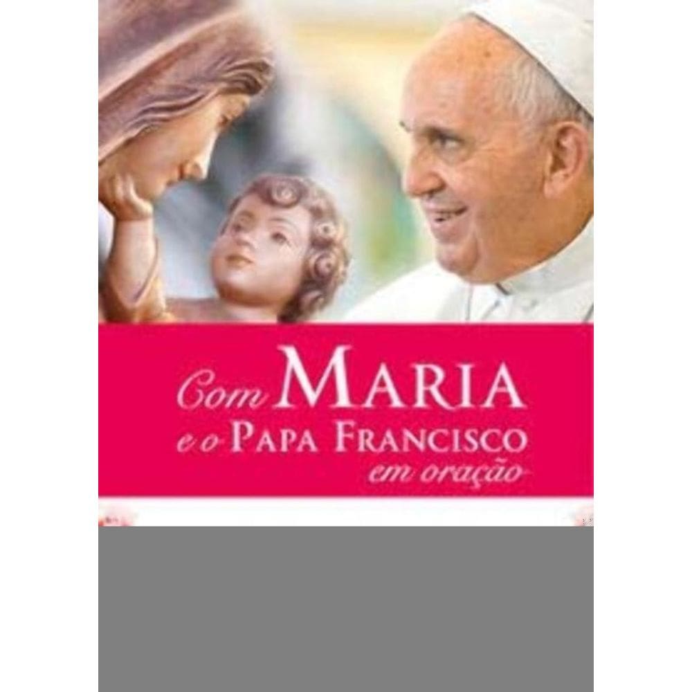 Com Maria e o Papa Francisco Em Oração