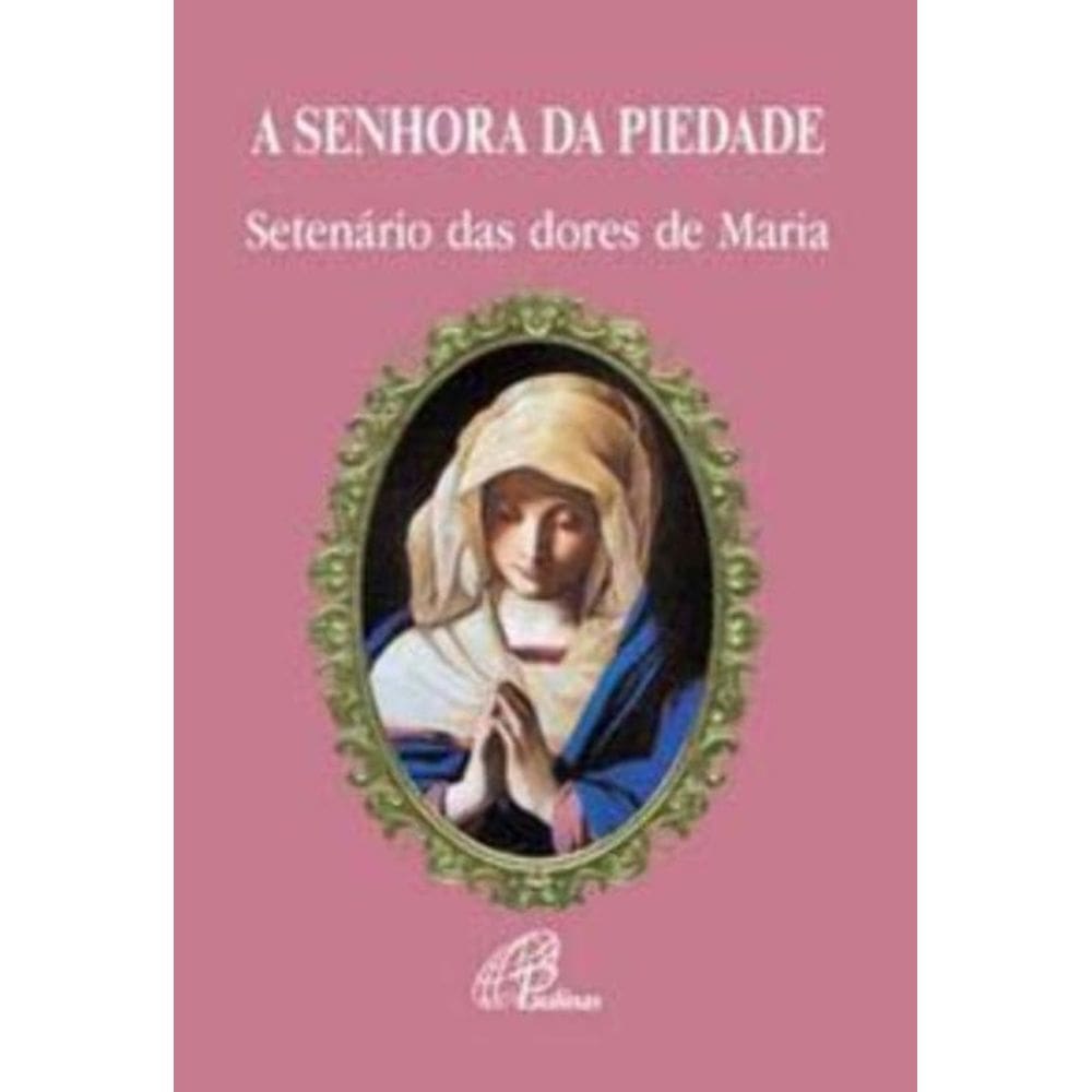 a Senhora Da Piedade - Setenário Das Dores De Maria
