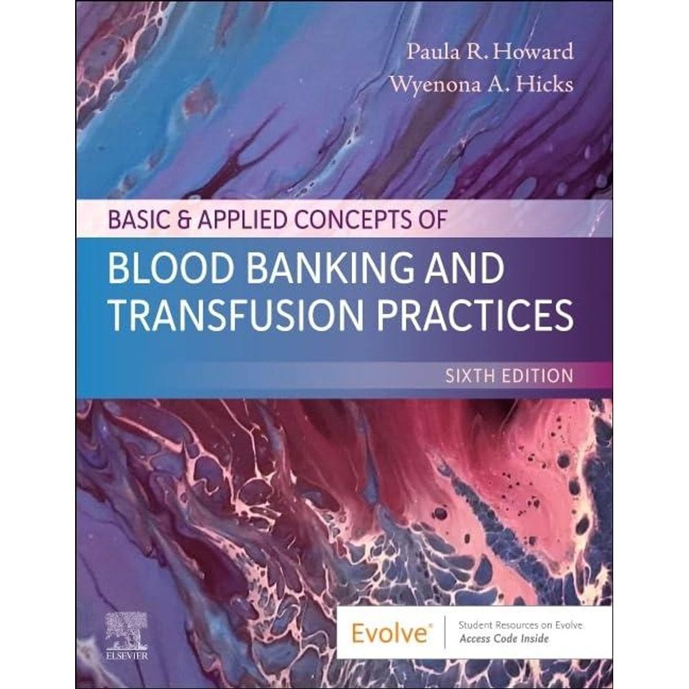 Basic & Applied Concepts Of Blood Banking And Transfusion Practices