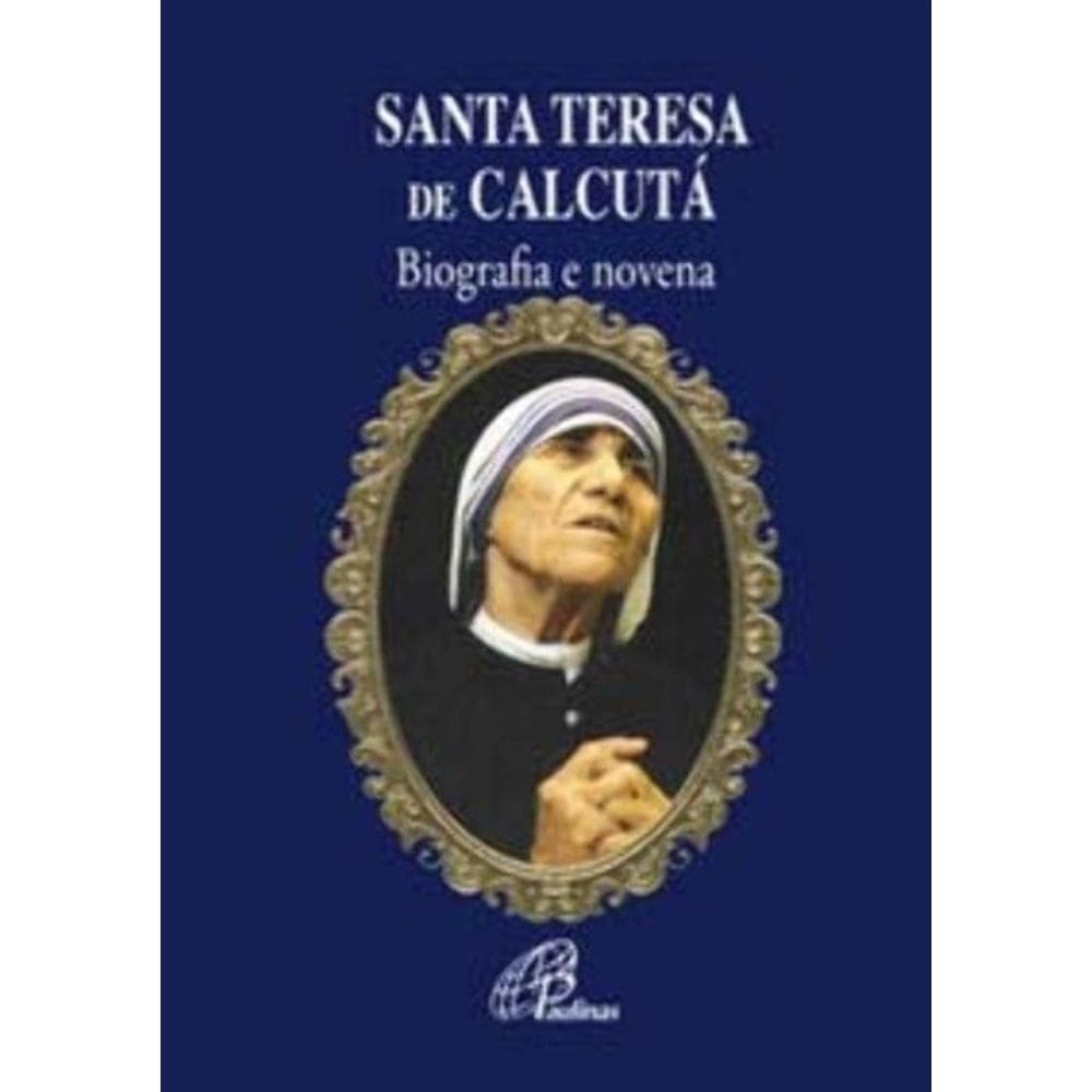 Santa Teresa De Calcutá - Biografia e Novena