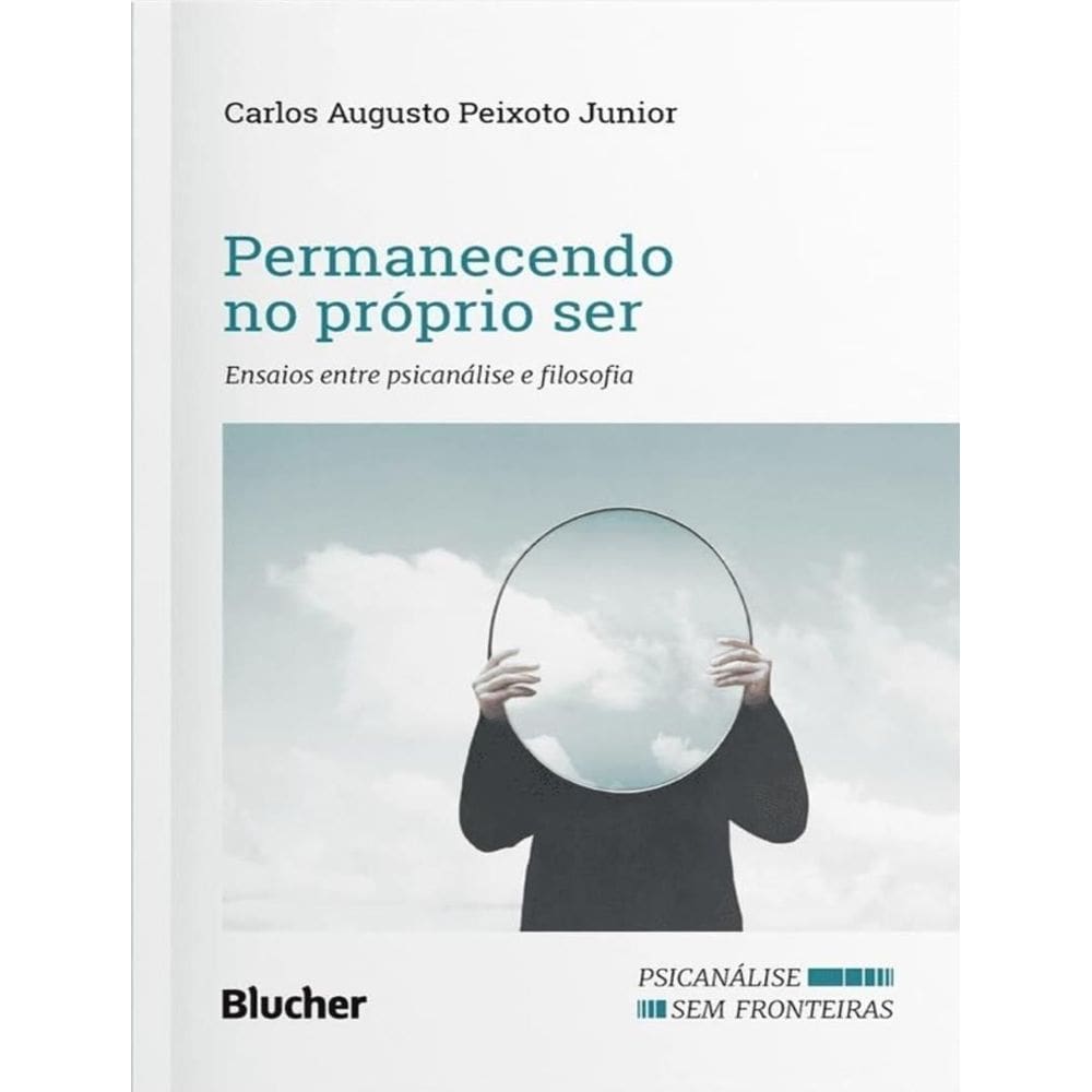 Permanecendo No Próprio Ser - Ensaios Entre Psicanálise e Filosofia