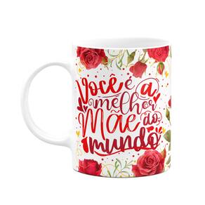 Caneca Floral Mães - Você é a melhor mãe do mundo - 325ml