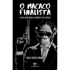O Macaco Finalista e Outros Contos Policiais, de Aberrações, Sexo e Mitologia