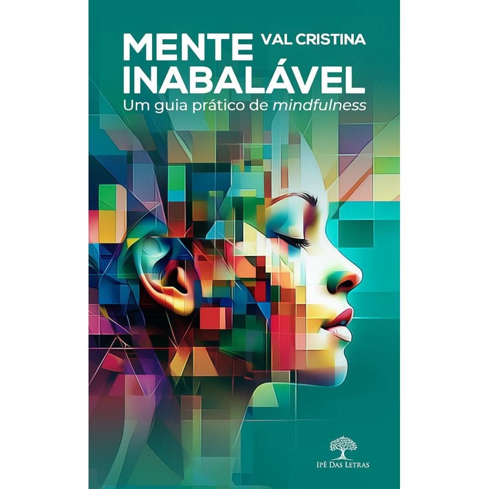Mente Inabalável – Um guia prático de mindfulness