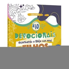 40 Devocionais – Desenhando A Bíblia Com Os Meus Filhos